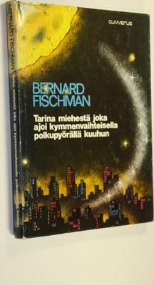 Bernard Fischman : Tarina miehestä joka ajoi 10-vaihteise...