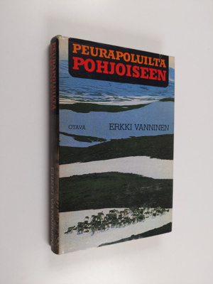 Erkki Vanninen : Peurapoluilta pohjoiseen