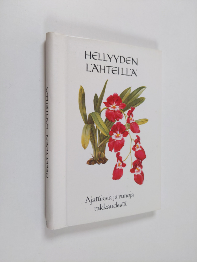 Hellyyden lähteillä : ajatuksia ja runoja rakkaudesta