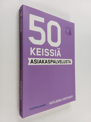 Katleena Kortesuo : 50 keissiä asiakaspalvelusta