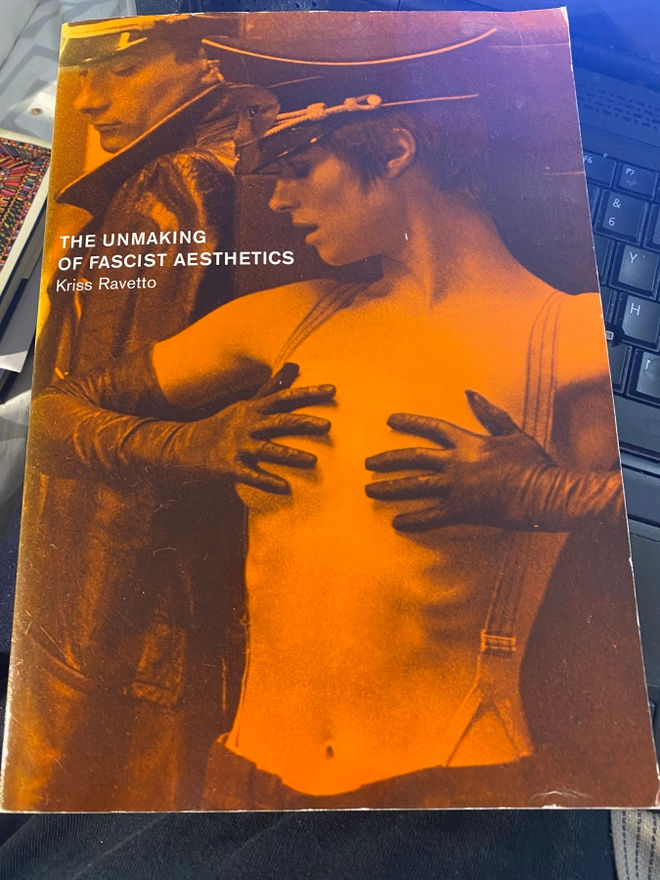 The Unmaking of Fascist Aesthetics. Kris Ravetto