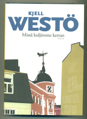 Kjell Westö: Missä kuljimme kerran
