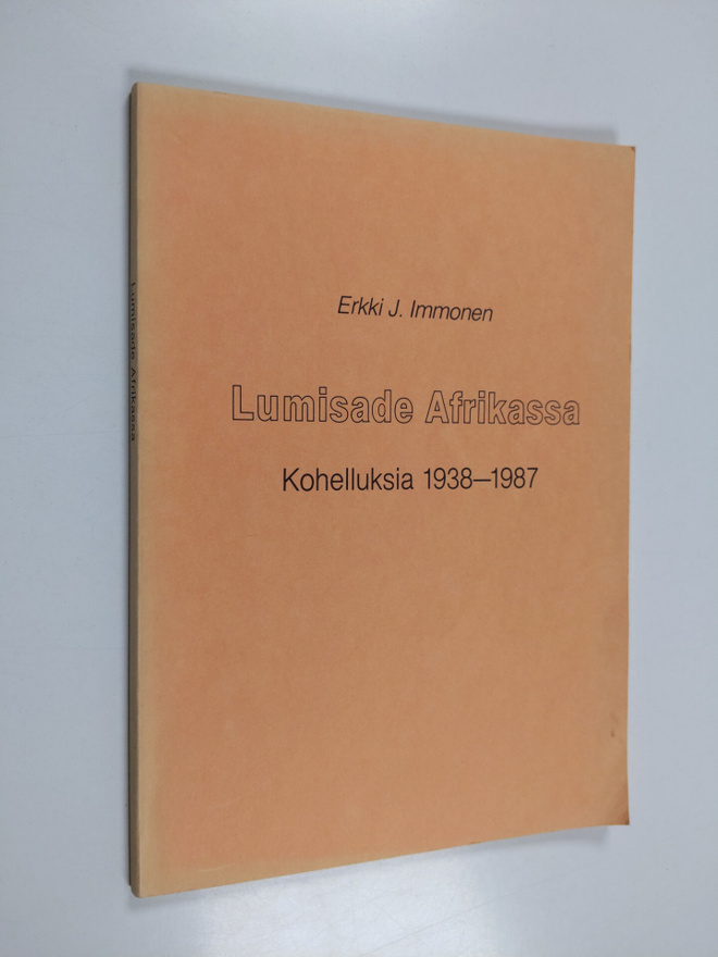 Erkki J. Immonen : Lumisade Afrikassa : kohelluksia 1938-...