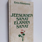 Eeva (toim.) Kinnunen : Jeesuksen sanat, elämän sanat - pikkukuva 1