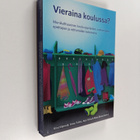 Vieraina koulussa? : monikulttuurinen koulu oppilaiden, v... - pikkukuva 1