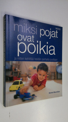 Bonnie Macmillan : Miksi pojat ovat poikia ja miten kehit...
