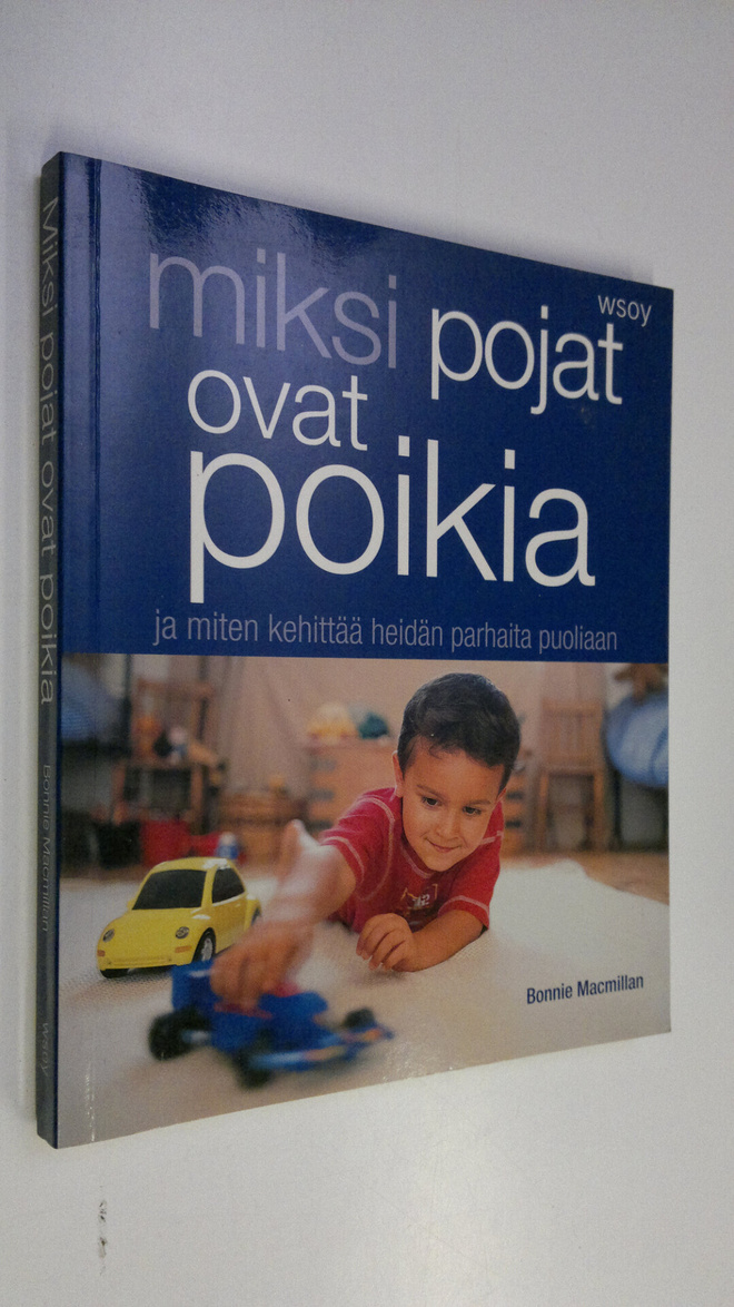 Bonnie Macmillan : Miksi pojat ovat poikia ja miten kehit...