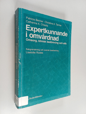 Patricia Benner : Expertkunnande i omvårdnad : omsorg, kl...