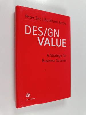 Peter Zec ym. : Design Value : A Strategy for Business Su...