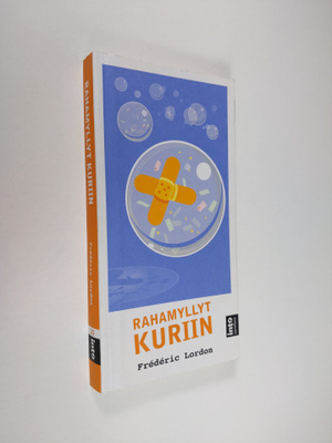 Frederic Lordon : Rahamyllyt kuriin : kuinka vapautua fin...
