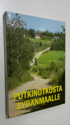 Pentti (toim.) Ruohonen : Putkinotkosta sydänmaalle : Mik...