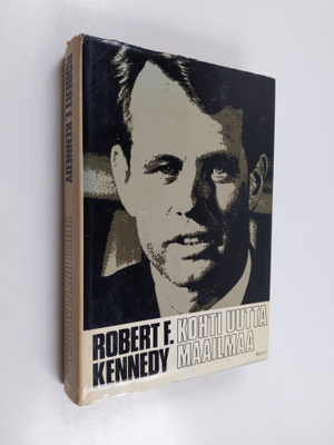 Robert F. Kennedy : Kohti uutta maailmaa