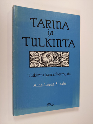 Anna-Leena Siikala : Tarina ja tulkinta : tutkimus kansan...