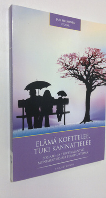 Jari Helminen : Elämä koettelee, tuki kannattelee : sosia...