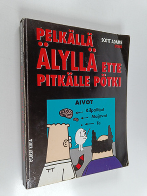 Scott Adams : Pelkällä älyllä ette pitkälle pötki