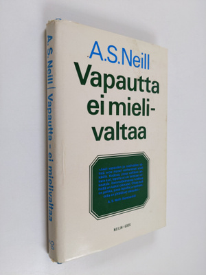 A. S. Neill : Vapautta - ei mielivaltaa