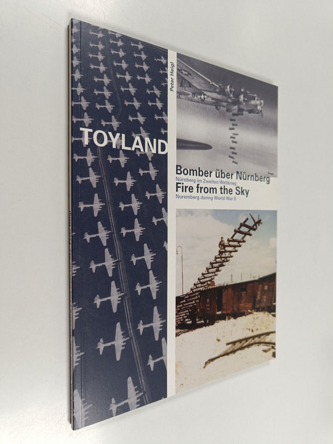Peter Heigl : Toyland - Bomber uber Nurnberg - Nurnberg i...