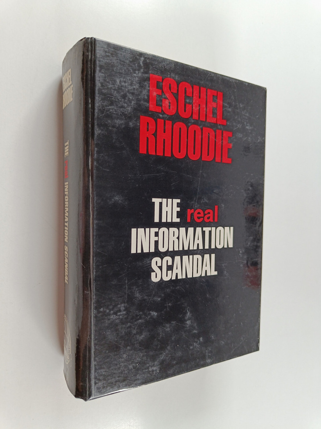 Eschel Rhoodie : The Real Information Scandal