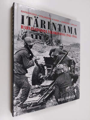 Will Fowler : Itärintama harvinaisissa valokuvissa 1941-1945