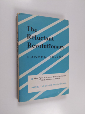 Edward Teller : The Reluctant Revolutionary