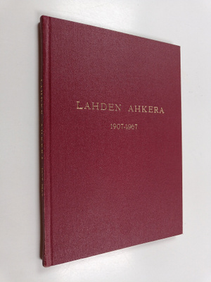Lasse Erola : Lahden Ahkera 1907-1967