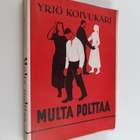 Yrjö Koivukari : Multa polttaa (signeerattu) - pikkukuva 1