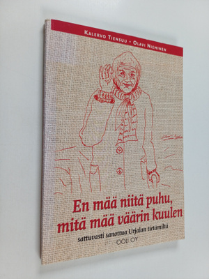 En mää niitä puhu, mitä mää väärin kuulen : sattuvasti sa...