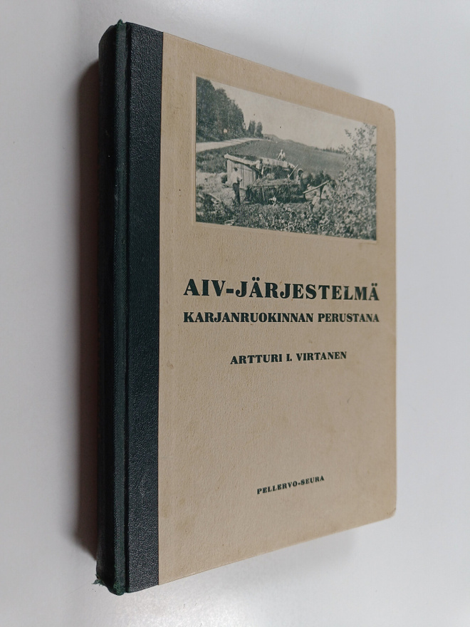A. I. Virtanen : AIV-järjestelmä karjanruokinnan perustana