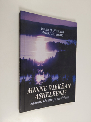 Jouko H. Nissinen : Minne viekään askeleeni? : sanoin, sä...