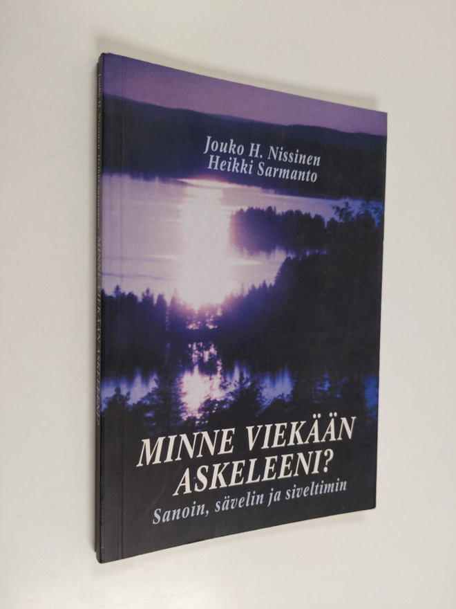 Jouko H. Nissinen : Minne viekään askeleeni? : sanoin, sä...