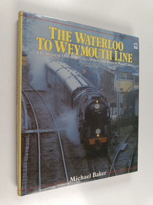 Michael Baker : The Waterloo to Weymouth Line