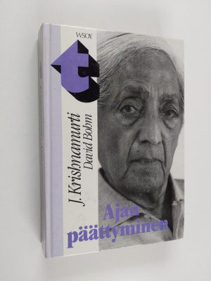 J. Krishnamurti : Ajan päättyminen : kolmetoista keskustelua
