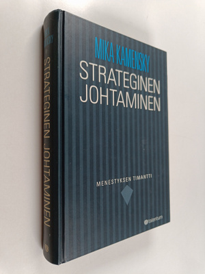 Mika Kamensky : Strateginen johtaminen : menestyksen tima...