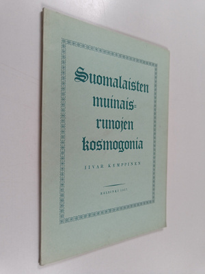Iivar Kemppinen : Suomalaisten muinaisrunojen kosmogonia