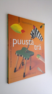 Annamaija Halonen-Suvala : Puusta ja vähän muusta = trä o...
