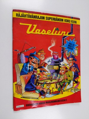 Vaseliini - räjähtävänrajun superbändin koko kuva : Rokki...