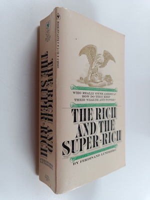 Ferdinand Lundberg : The Rich and the Super-rich - A Stud...