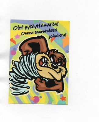 "OLET PYSÄYTTÄMÄTÖN!...ONNEA..." -KORTTI /Looney Tunes