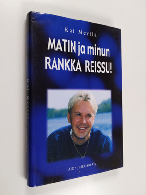 Kai Merilä : Matin ja minun rankka reissu!