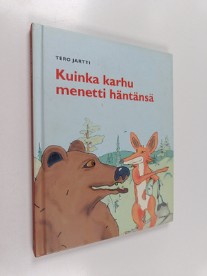 Tero Jartti : Kuinka karhu menetti häntänsä (signeerattu)