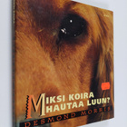 Desmond Morris : Miksi koira hautaa luun? - pikkukuva 1