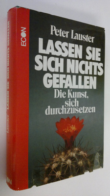 Peter Lauster : Lassen sie sich nichts gefallen : Die Kun...