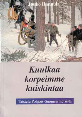 Hannula Jouko: Kuulkaa korpeimme kuiskintaa
