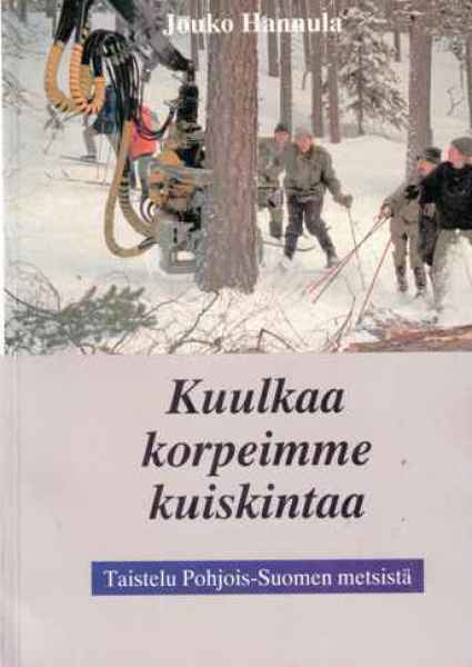 Hannula Jouko: Kuulkaa korpeimme kuiskintaa