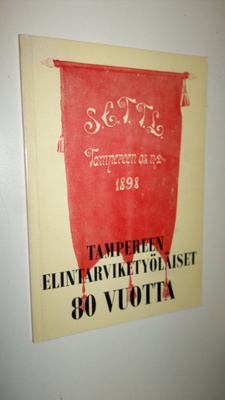Aulis Tynkkynen : Tampereen elintarviketyöläiset 80 vuotta