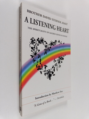 David Steindl-Rast : A Listening Heart - The Spirituality...