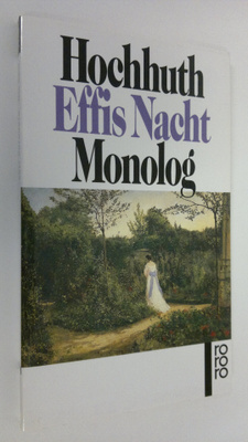Rolf Hochhuth : Effis Nacht : monolog