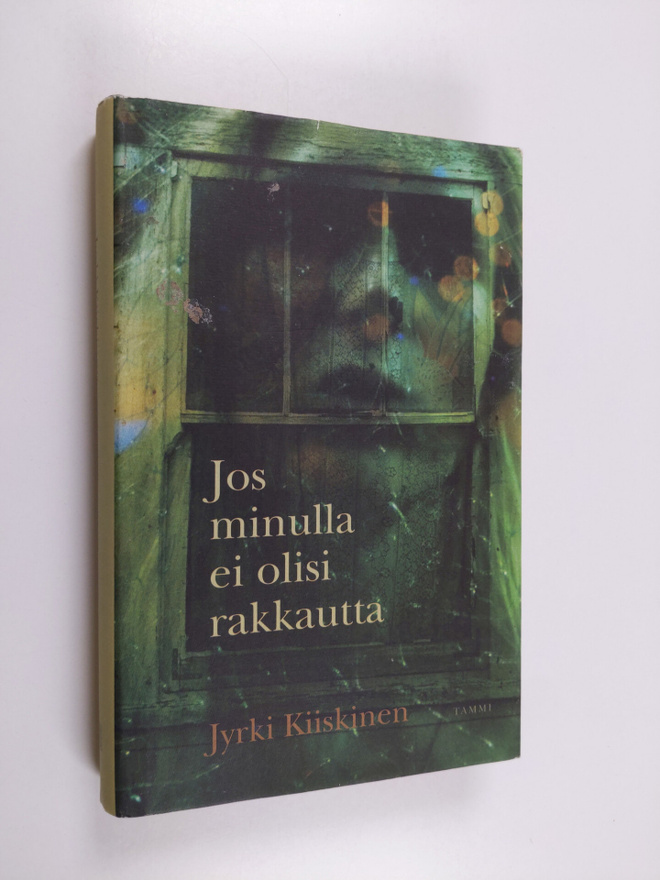 Jyrki Kiiskinen : Jos minulla ei olisi rakkautta