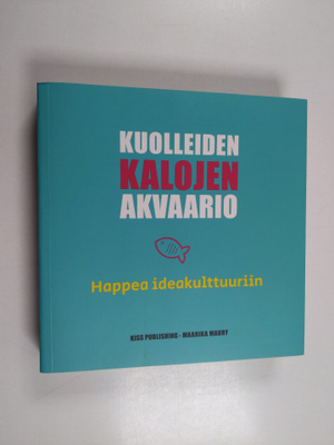 Maarika Maury : Kuolleiden kalojen akvaario - Happea idea...