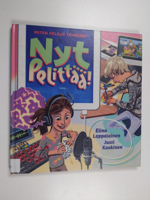 Jussi Kaakinen ym. : Nyt pelittää! : Miten pelejä tehdään?